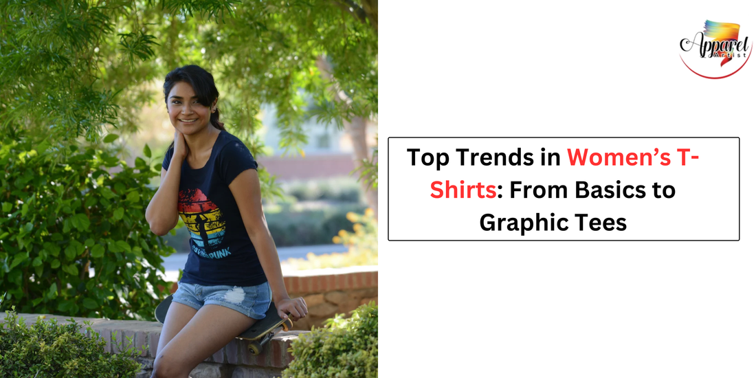 Top Trends in Women’s T-Shirts: From Basics to Graphic Tees
