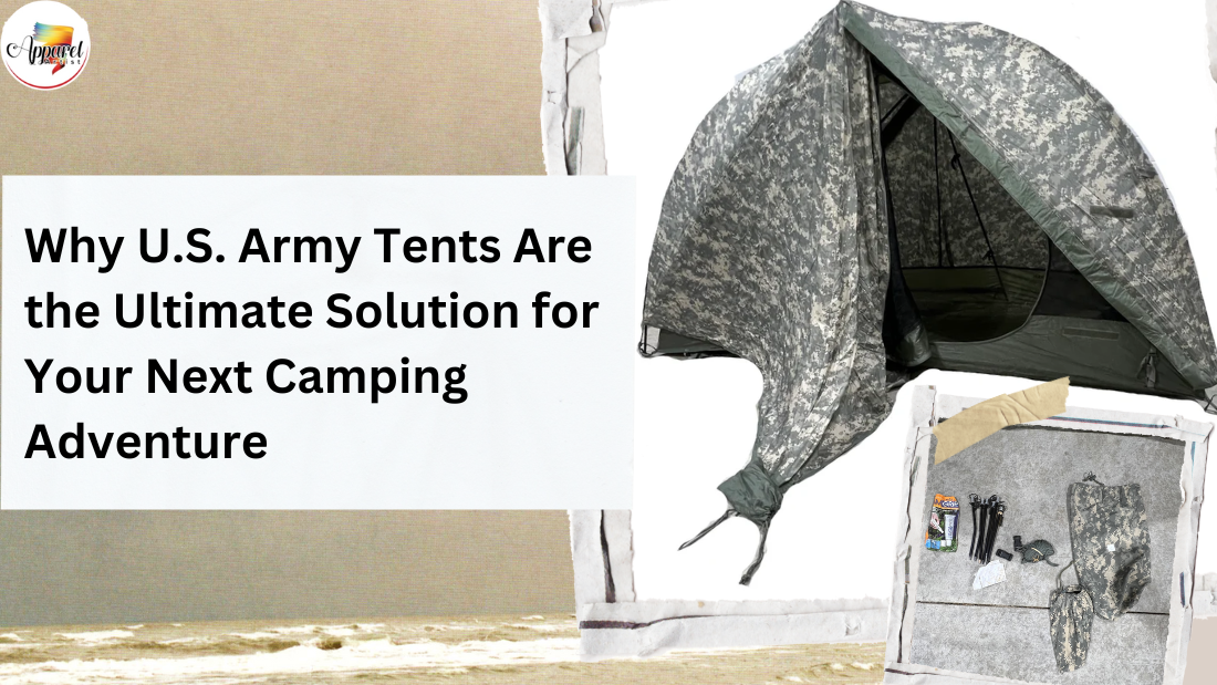 Why U.S. Army Tents Are the Ultimate Solution for Your Next Camping Adventure?