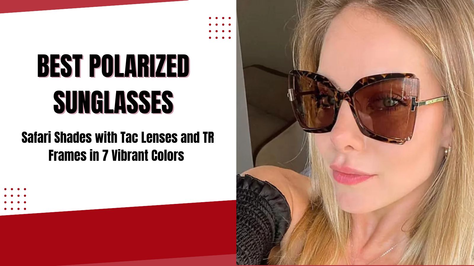Best Polarized Sunglasses: Safari Shades with Tac Lenses and TR Frames in 7 Vibrant Colors